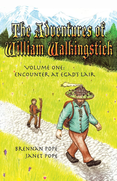 The Adventures of William Walkingstick: Volume One: Encounter At Egad'S Lair