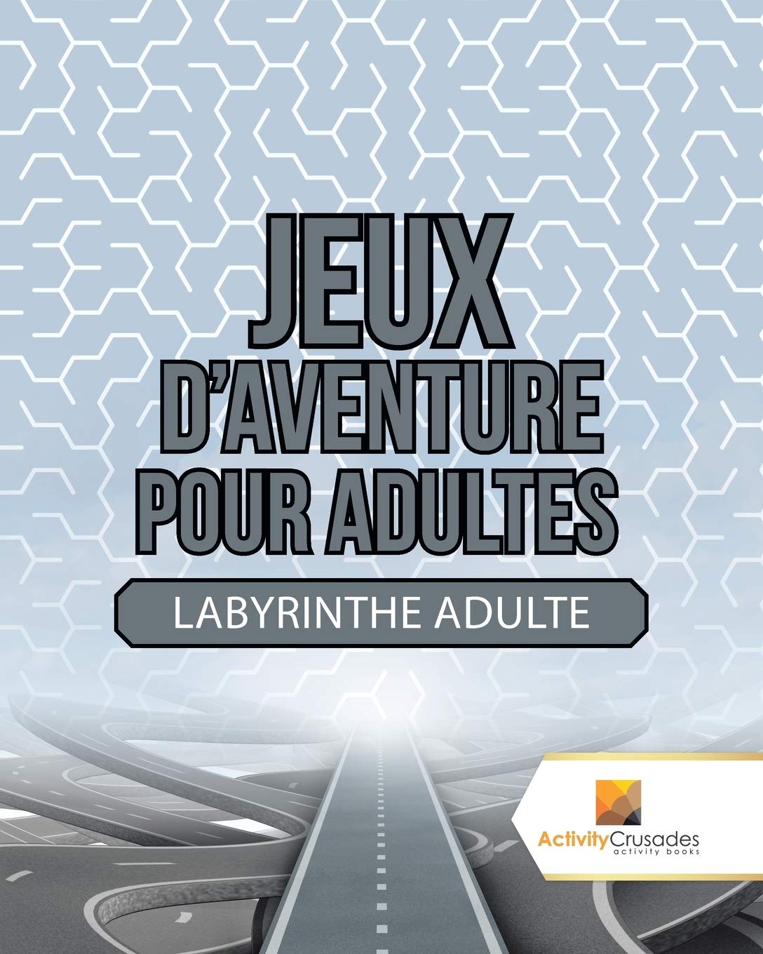Jeux D'Aventure Pour Adultes : Labyrinthe Adulte (French Edition)