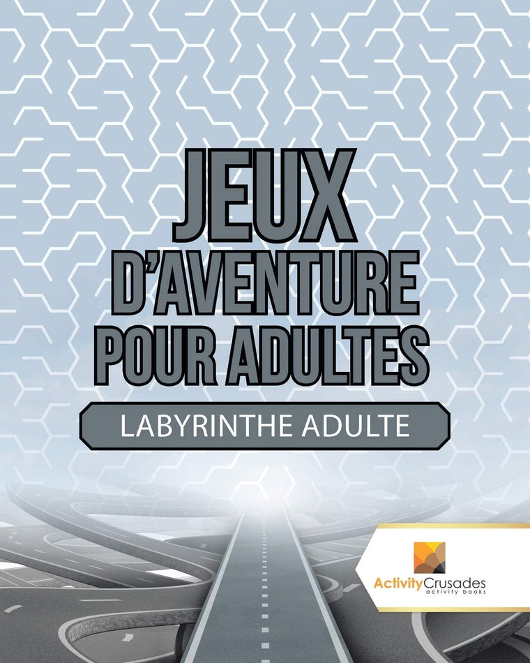 Jeux D'Aventure Pour Adultes : Labyrinthe Adulte (French Edition)