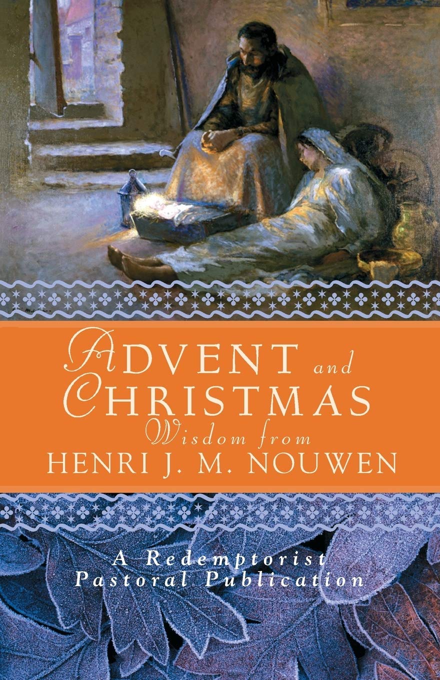Advent and Christmas Wisdom from Henri J.M. Nouwen: Daily Scripture and Prayers together with Nouwen's Own Words