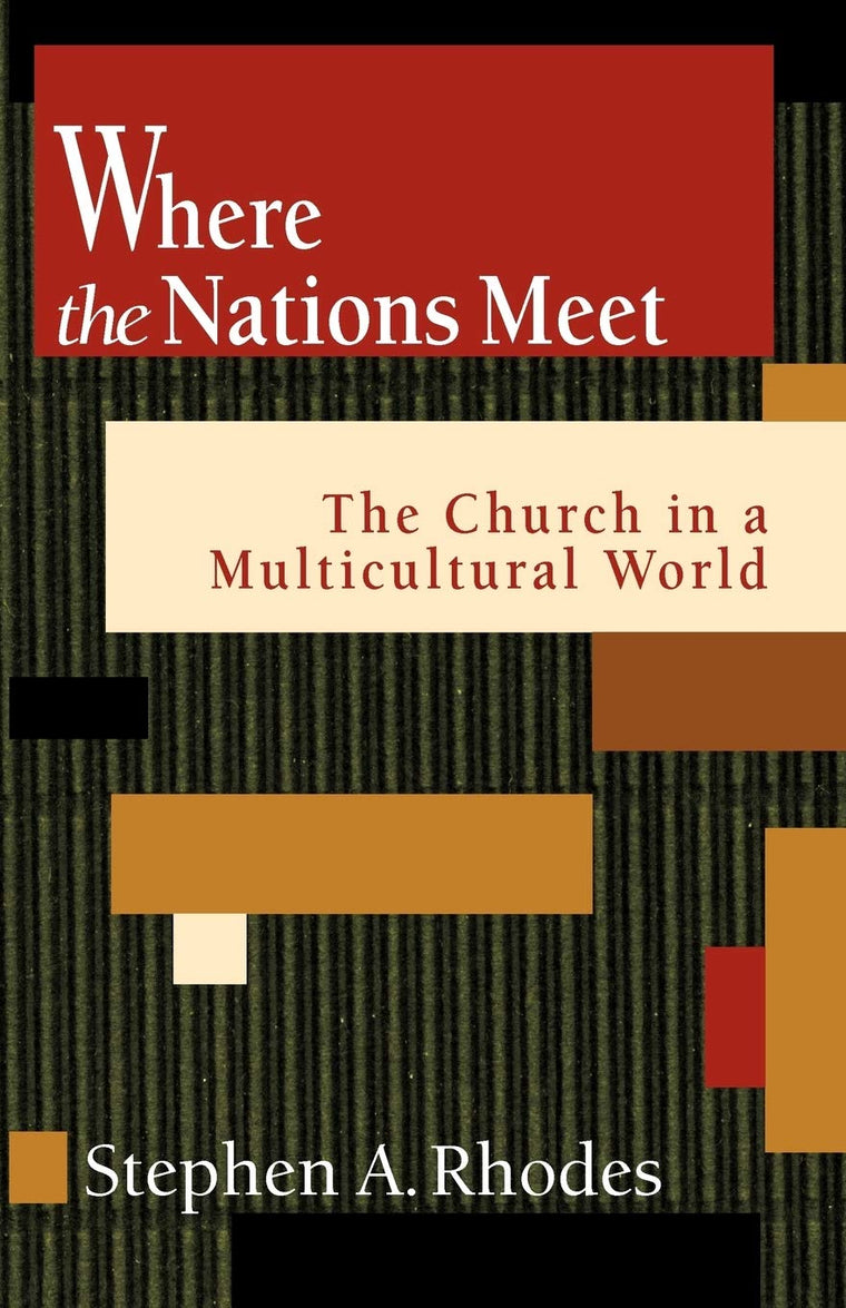 Where the Nations Meet: The Church in a Multicultural World