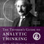 The Thinker's Guide to Analytic Thinking: How to Take Thinking Apart and What to Look for When You Do (Thinker's Guide Library)