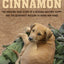 Saving Cinnamon: The Amazing True Story of a Missing Military Puppy and the Desperate Mission to Bring Her Home
