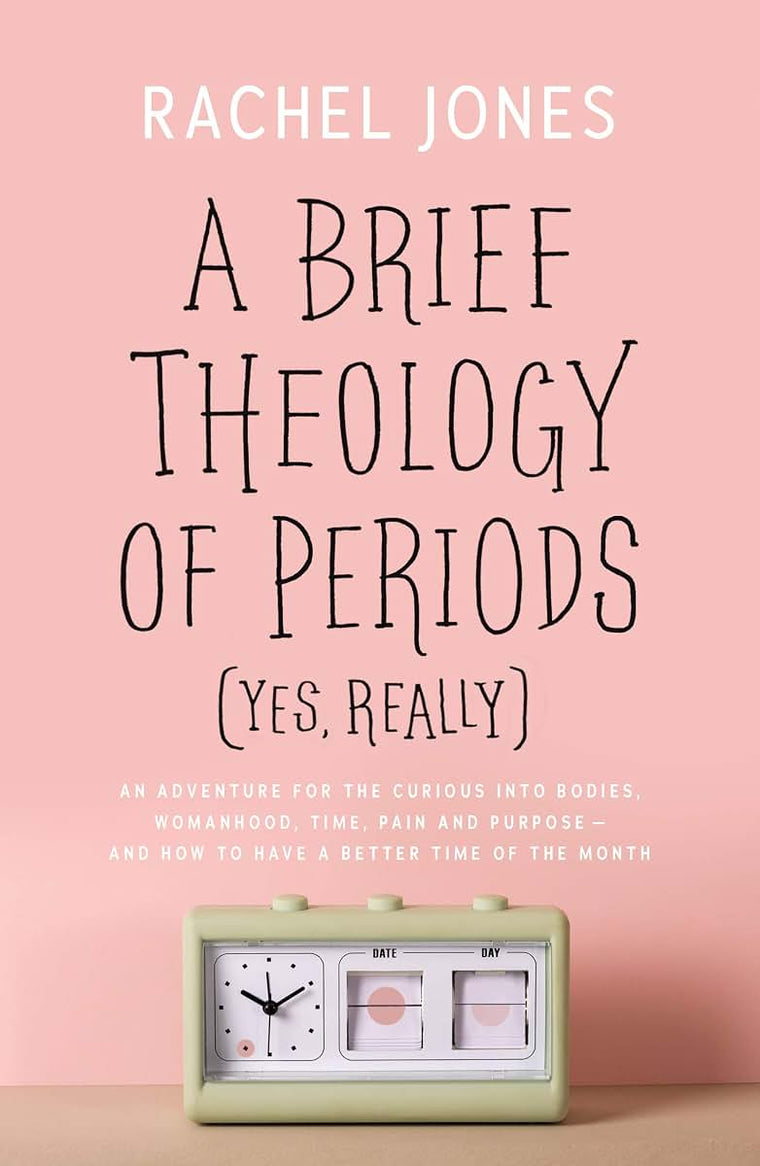 A Brief Theology of Periods (Yes, really): An Adventure for the Curious into Bodies, Womanhood, Time, Pain and Purpose-and How to Have a Better Time ... (What does the Bible say about menstruation?)