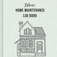 Deluxe Home Maintenance Log Book: Organize, Schedule, Journal, Planner for Home Maintenance, Repairs and Upgrades  12 Years of Record Keeping, ... Monthly  DIY Projects Inventory Forever Home