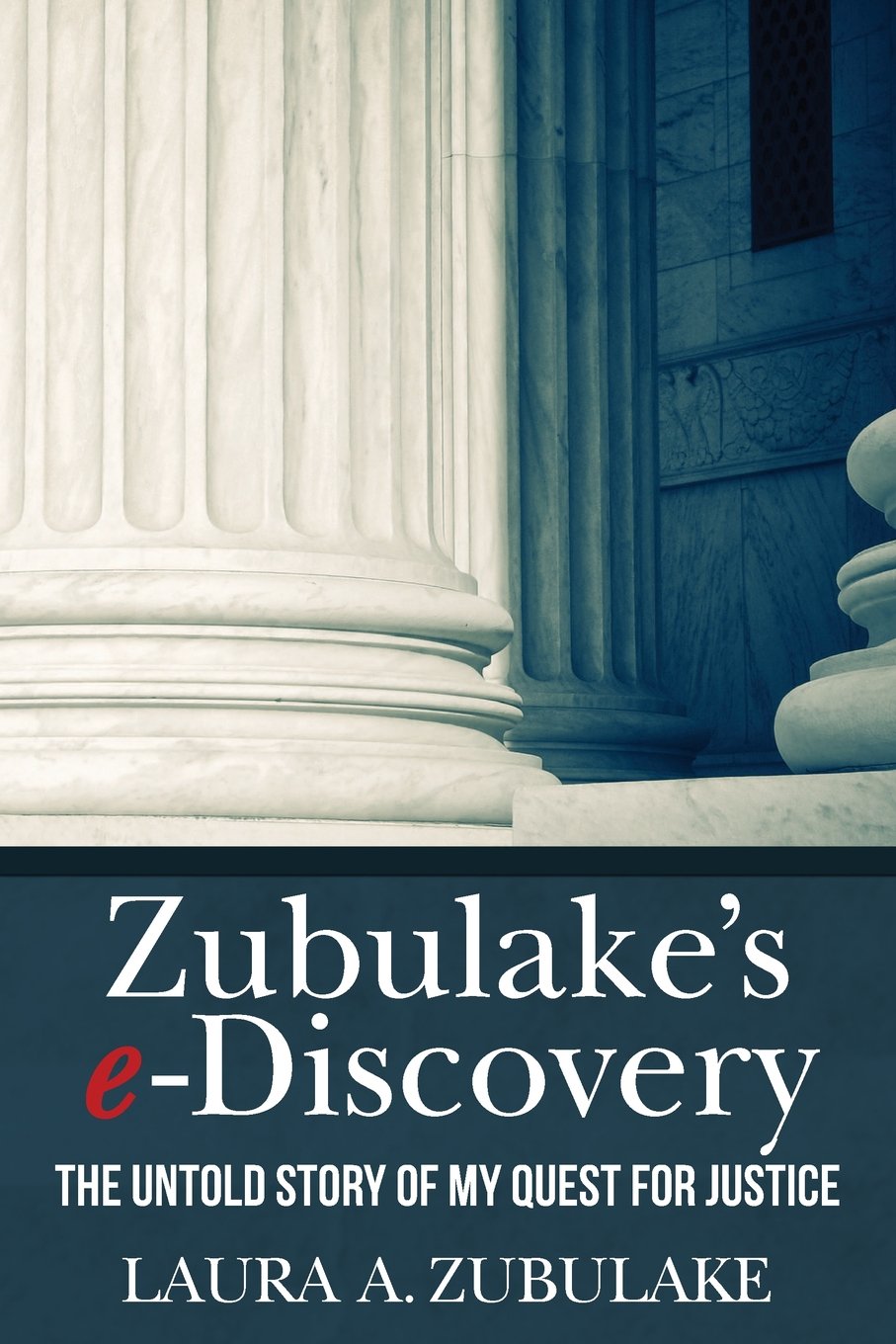 Zubulake's e-Discovery: The Untold Story of my Quest for Justice