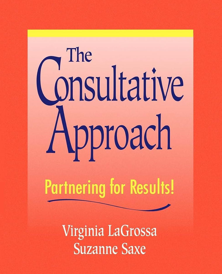 The Consultative Approach: Partnering for Results!