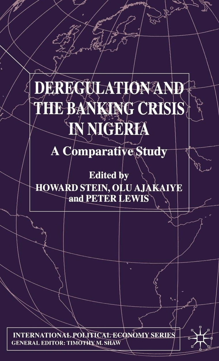 Deregulation and the Banking Crisis in Nigeria: A Comparative Study (International Political Economy Series)