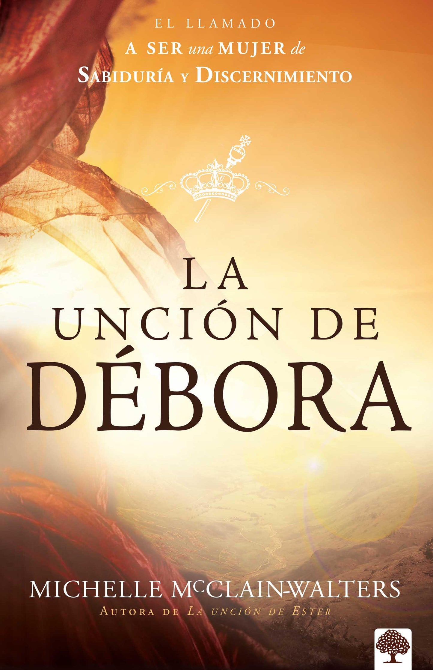 La uncin de Dbora: El llamado a ser una mujer de sabidura y discernimiento (Spanish Edition)