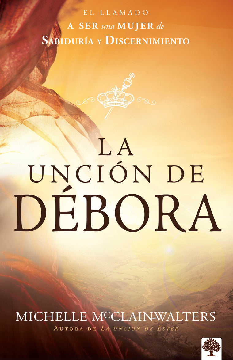 La uncin de Dbora: El llamado a ser una mujer de sabidura y discernimiento (Spanish Edition)