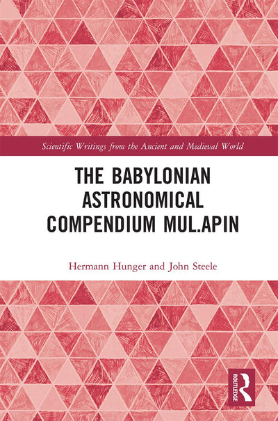 The Babylonian Astronomical Compendium MUL.APIN (Scientific Writings from the Ancient and Medieval World)