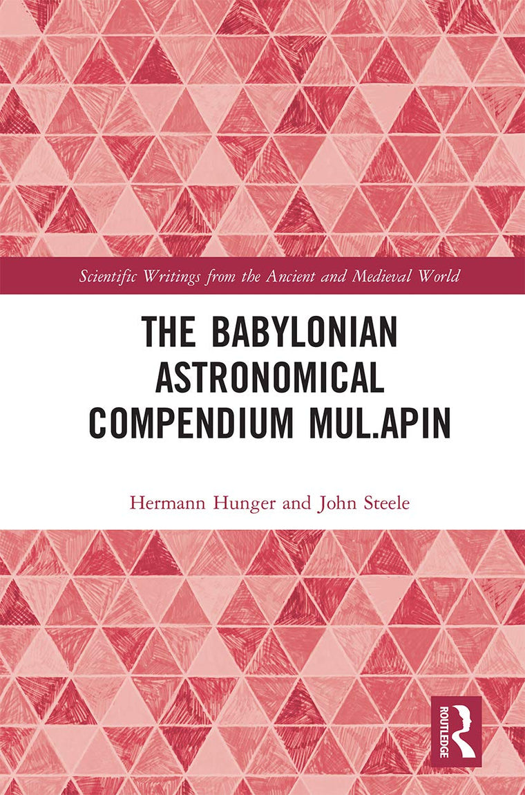 The Babylonian Astronomical Compendium MUL.APIN (Scientific Writings from the Ancient and Medieval World)