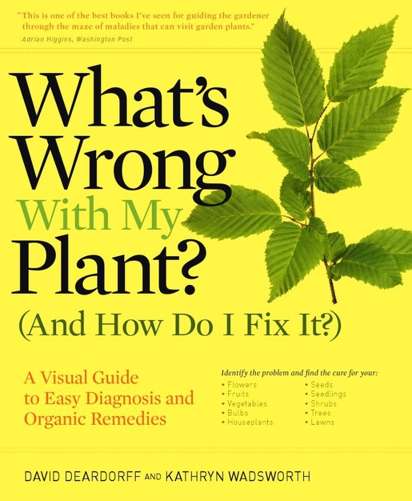 What's Wrong With My Plant? (And How Do I Fix It?): A Visual Guide to Easy Diagnosis and Organic Remedies (Whats Wrong Series)