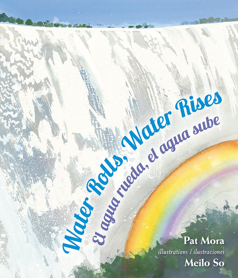 Water Rolls, Water Rises / El agua rueda, el agua sube (English and Spanish Edition)