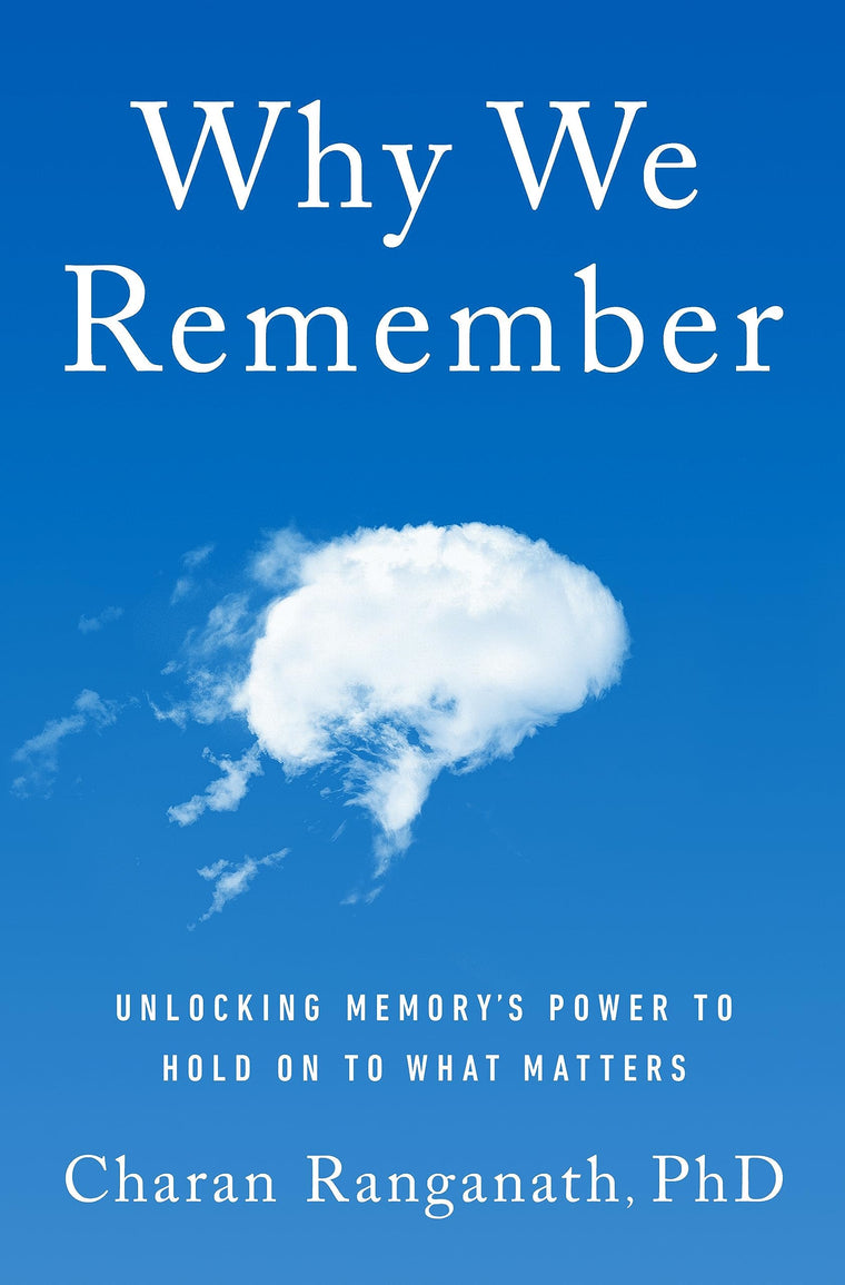Why We Remember: Unlocking Memory's Power to Hold on to What