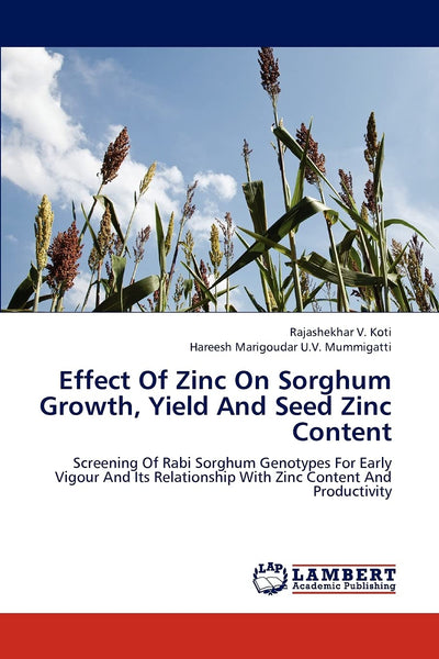 Effect Of Zinc On Sorghum Growth, Yield And Seed Zinc Content: Screening Of Rabi Sorghum Genotypes For Early Vigour And Its Relationship With Zinc Content And Productivity