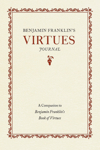 Benjamin Franklin's Virtues Journal: A Companion to Benjamin Franklin's Book of Virtues (Applewood Books)