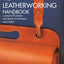 The Leatherworking Handbook: A Practical Illustrated Sourcebook of Techniques and Projects