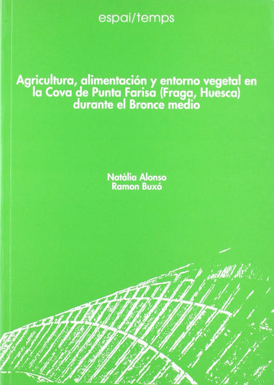 Agricultura, alimentación y entorno vegetal en la Cova de Punta Farisa (Fraga, Huesca) durante el Bronce Medio.