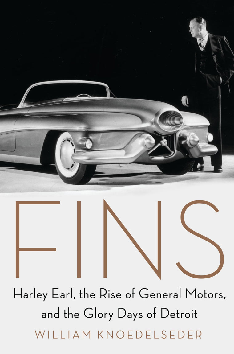 Fins: Harley Earl, the Rise of General Motors, and the Glory