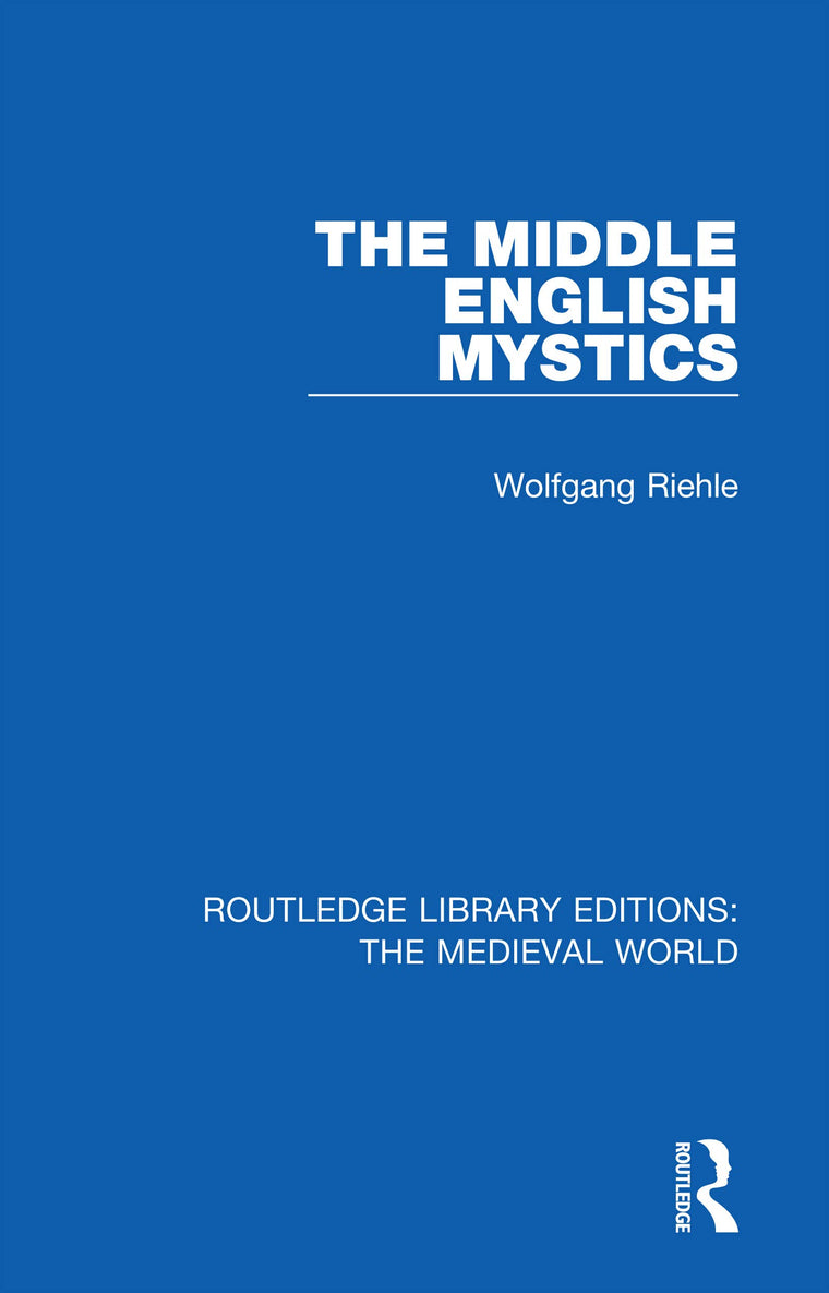 The Middle English Mystics: First published in German under the title: Studien zur englischen Mystik des Mittelalters unter besonderer ... Library Editions: The Medieval World)