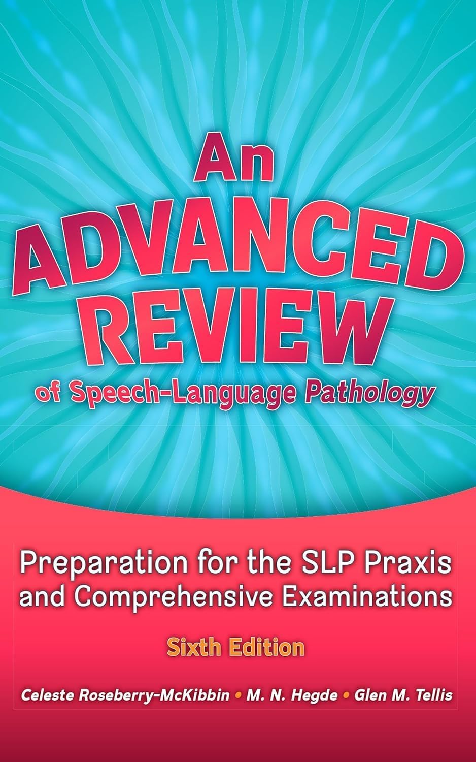 An Advanced Review of Speech-Language Pathology: Preparation for the SLP Praxis and Comprehensive Examinations, Sixth Edition