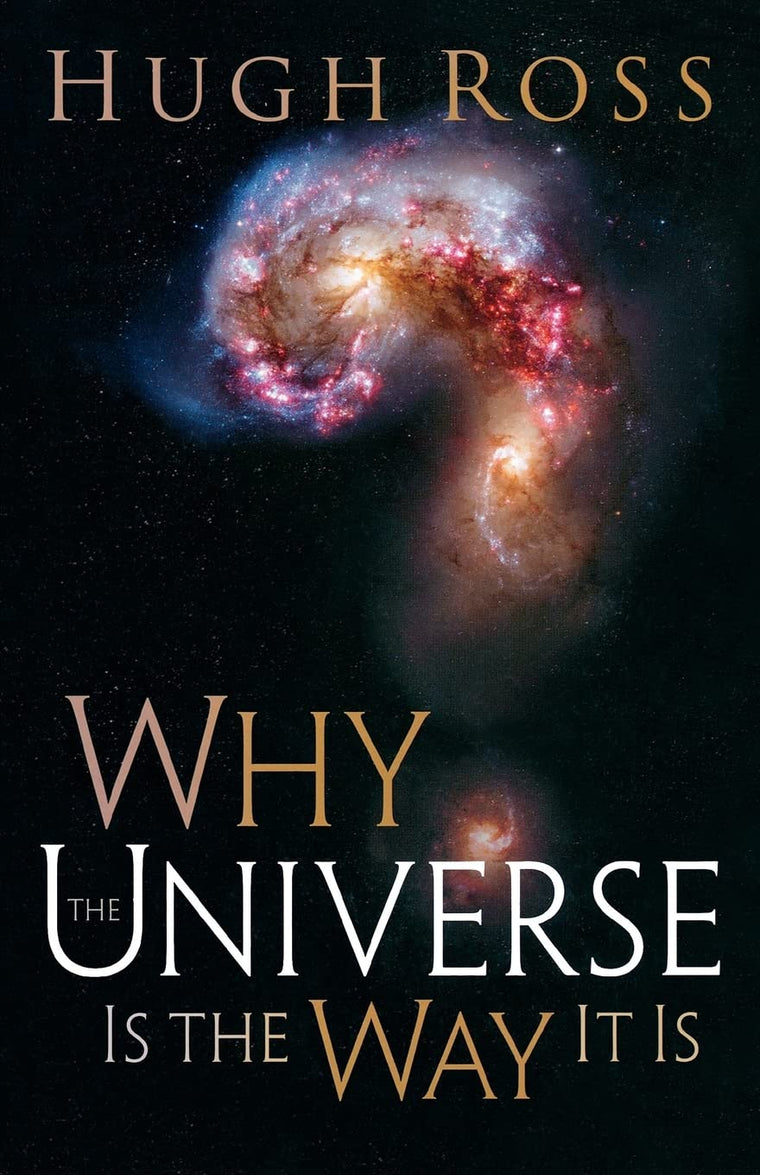 Why the Universe Is the Way It Is: Understanding Cosmic Perplexities, Humanity's Existence, and the Hidden Purposes for the Universe (Reasons to Believe)