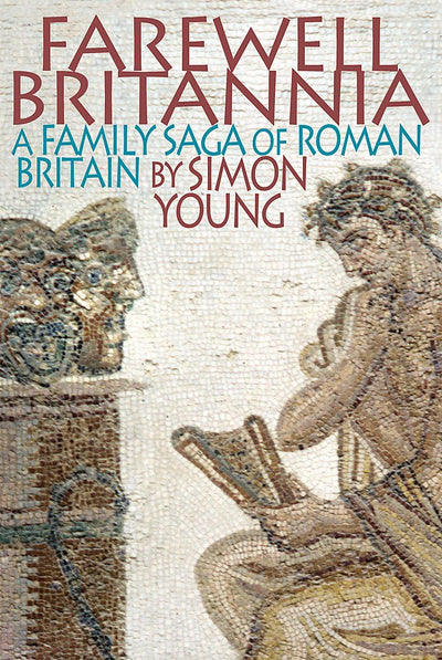 Farewell Britannia: A Family Saga of Roman Britain