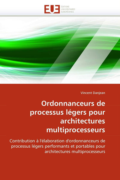 Ordonnanceurs de processus légers pour architectures multiprocesseurs: Contribution  l'élaboration d'ordonnanceurs de processus légers performants et ... (Omn.Univ.Europ.) (French Edition)