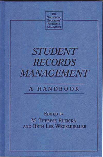 Student Records Management: A Handbook (The Greenwood Educators' Reference Collection)