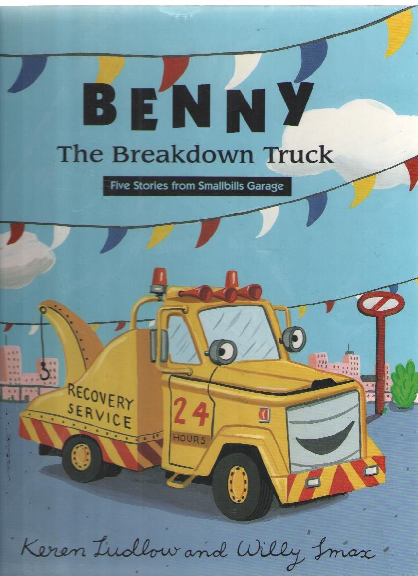 Benny the Breakdown Truck: Five Stories from Smallbills Garage
