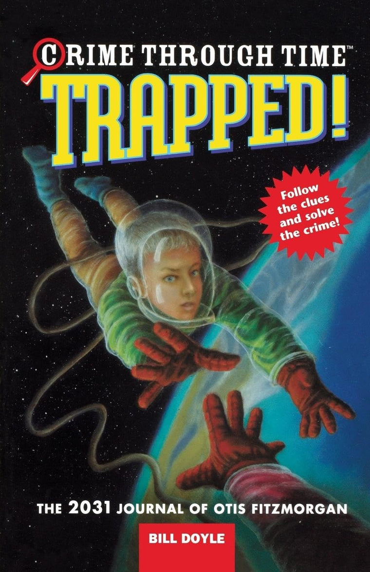 Trapped!: The 2031 Journal of Otis Fitzmorgan (Crime Through Time, 6)