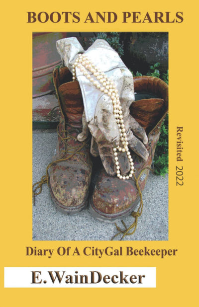 Boots And Pearls -Diary Of A CityGal Beekeeper - Revisited 2015