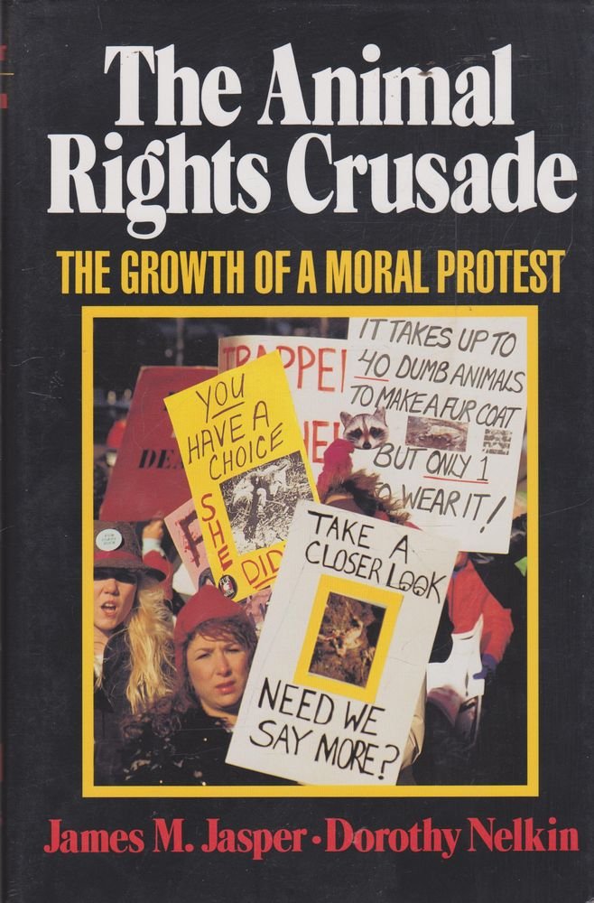 The Animal Rights Crusade: The Growth of a Moral Protest