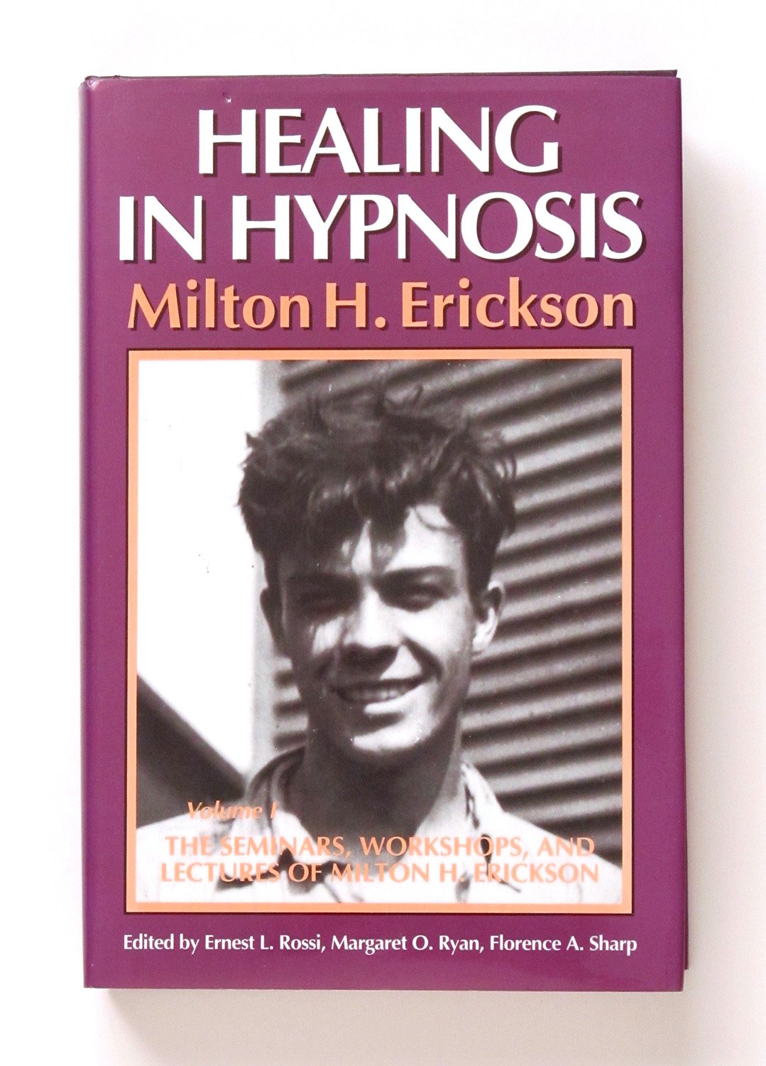 Healing in Hypnosis-Volume1 (Seminars, Workshops, and Lectures of Milton H. Erickson)
