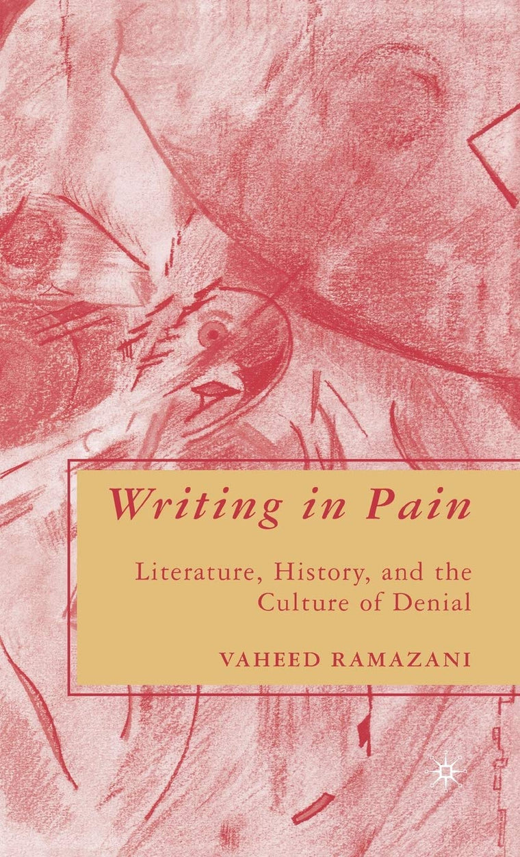 Writing in Pain: Literature, History, and the Culture of Denial