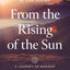 From the Rising of the Sun: A Journey of Worship Around the World