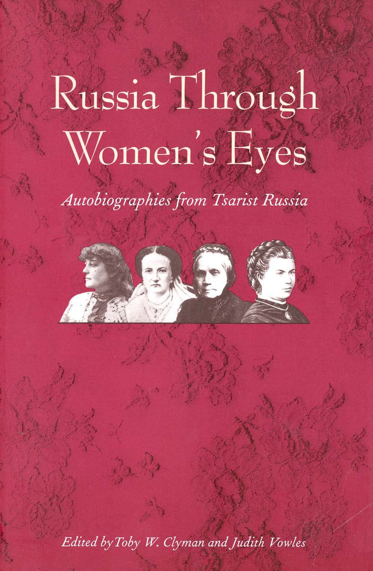 Russia Through Women's Eyes: Autobiographies from Tsarist Russia (Russian Literature and Thought Series)
