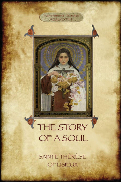 The Story of a Soul: the autobiography of St Thérse of Lisieux