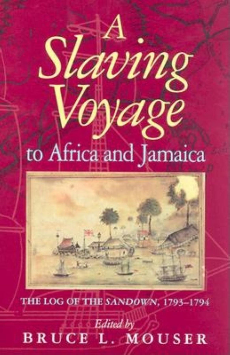 A Slaving Voyage to Africa and Jamaica: The Log of the Sandown, 1793-1794