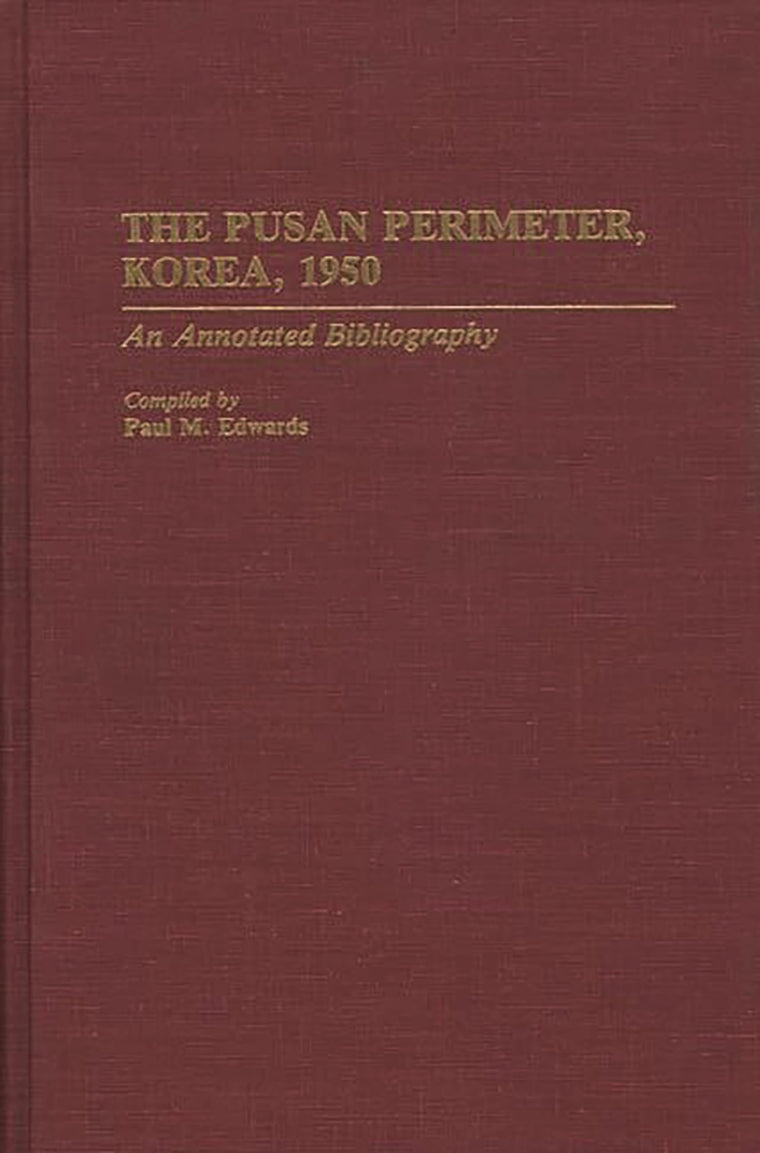 The Pusan Perimeter, Korea, 1950: An Annotated Bibliography (Bibliographies of Battles and Leaders)