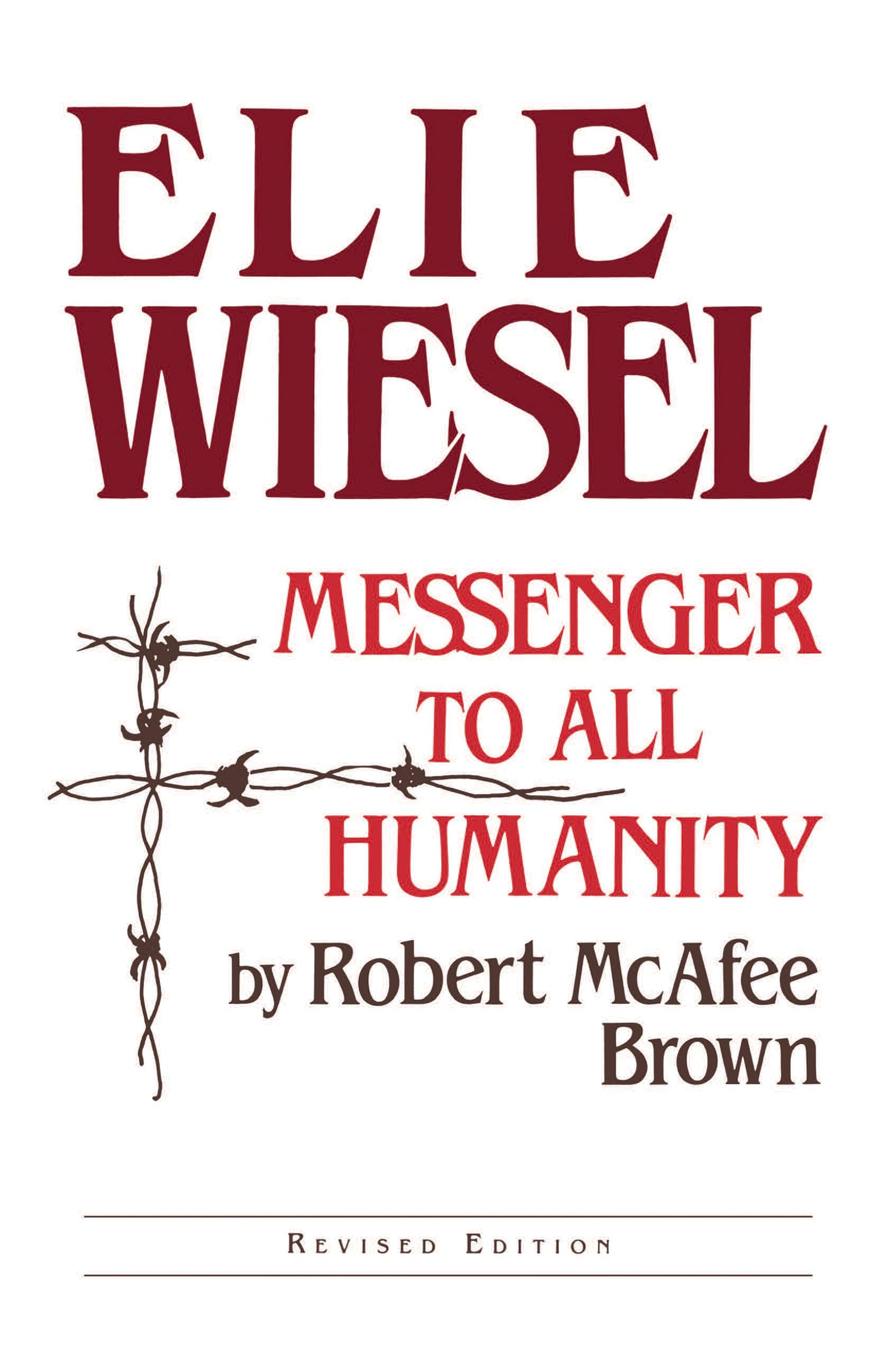 Elie Wiesel: Messenger to All Humanity, Revised Edition
