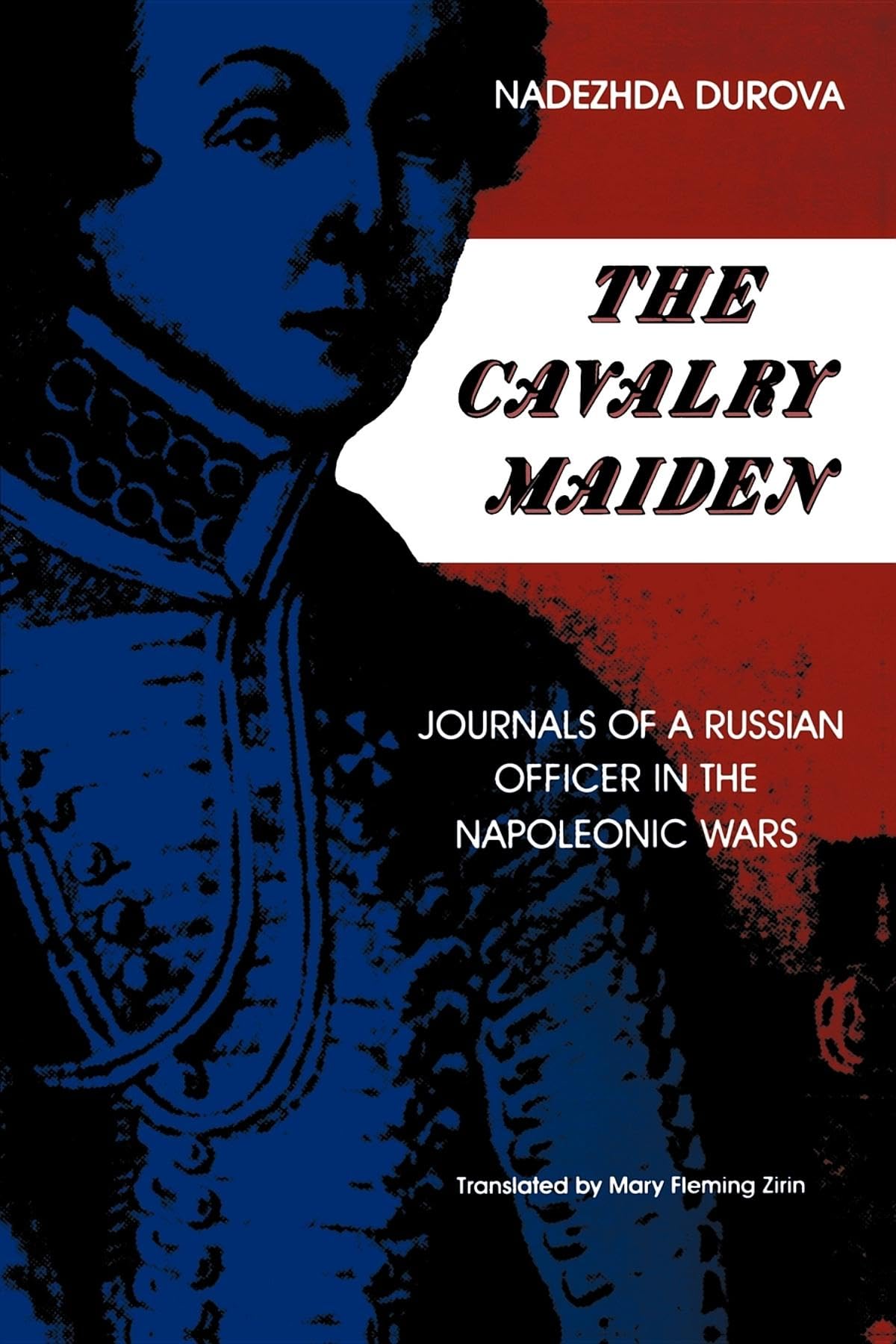The Cavalry Maiden: Journals of a Russian Officer in the Napoleonic Wars (Indiana-Michigan Series in Russian and East European Studies)