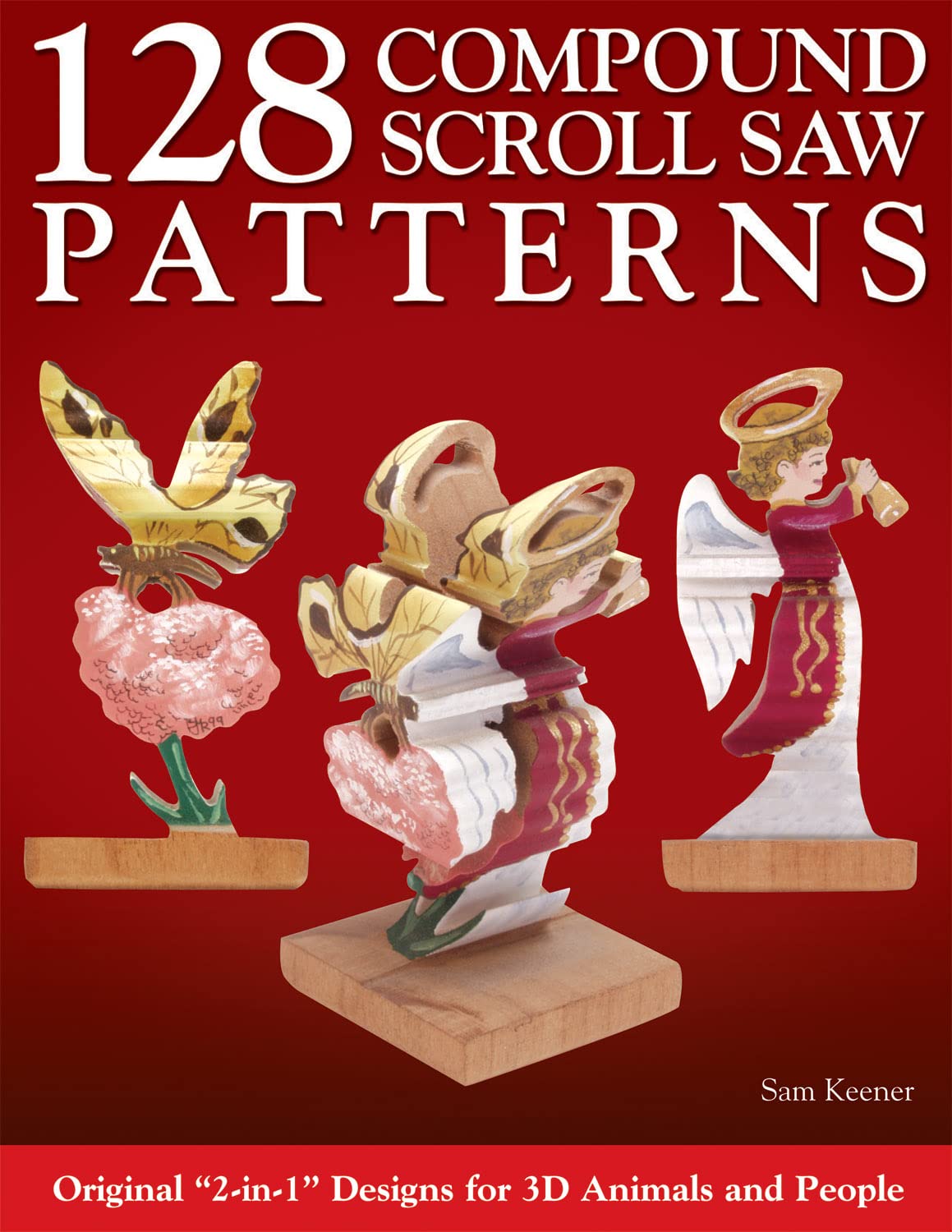 128 Compound Scroll Saw Patterns: Original "2-in-1" Designs for 3D Animals and People (Fox Chapel Publishing) Create 2 Different Images in 1 Piece: Front & Back Show 1 Image; Left & Right Show Another
