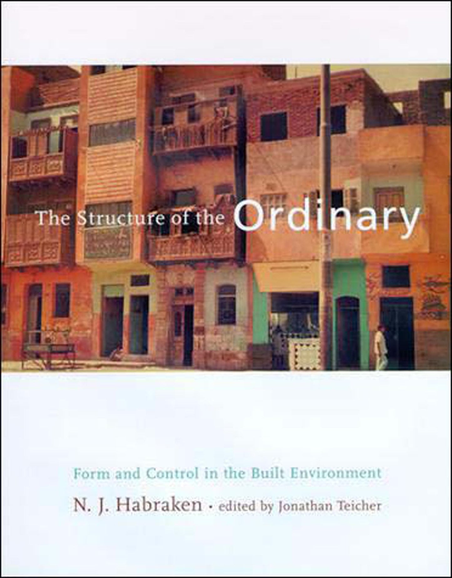 The Structure of the Ordinary: Form and Control in the Built Environment