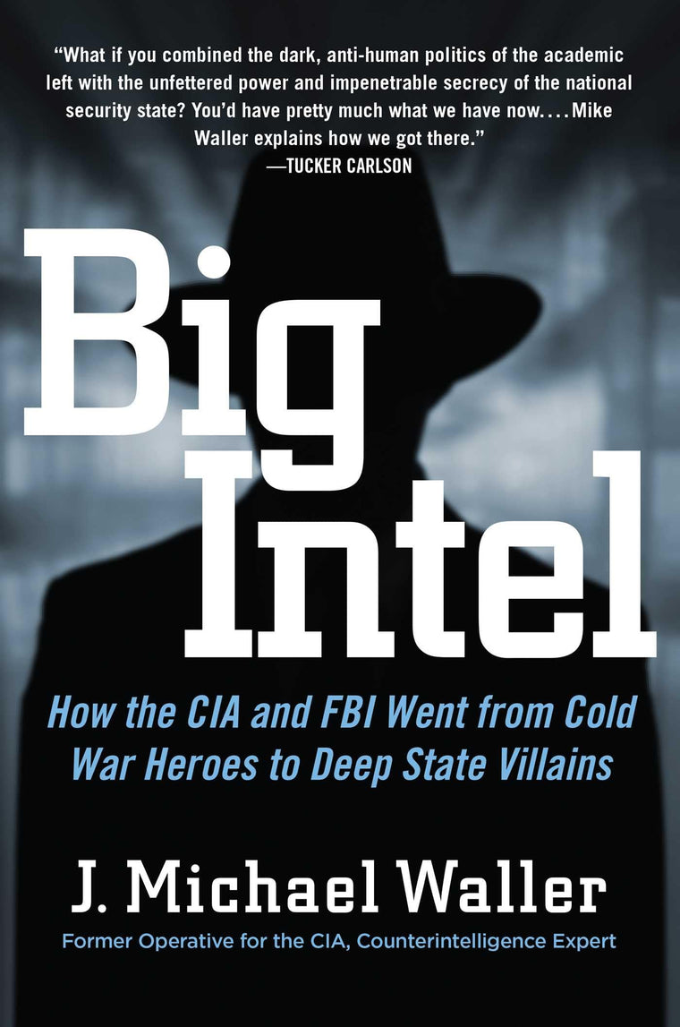 Big Intel: How the CIA and FBI Went from Cold War Heroes to