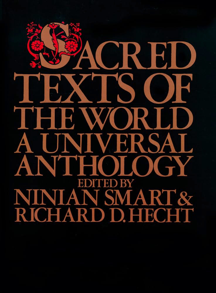 Sacred Texts of the World: A Universal Anthology