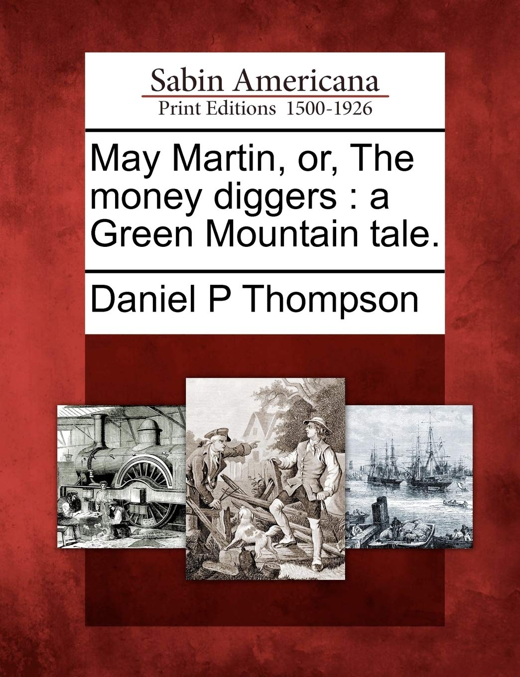 May Martin, Or, the Money Diggers: A Green Mountain Tale.