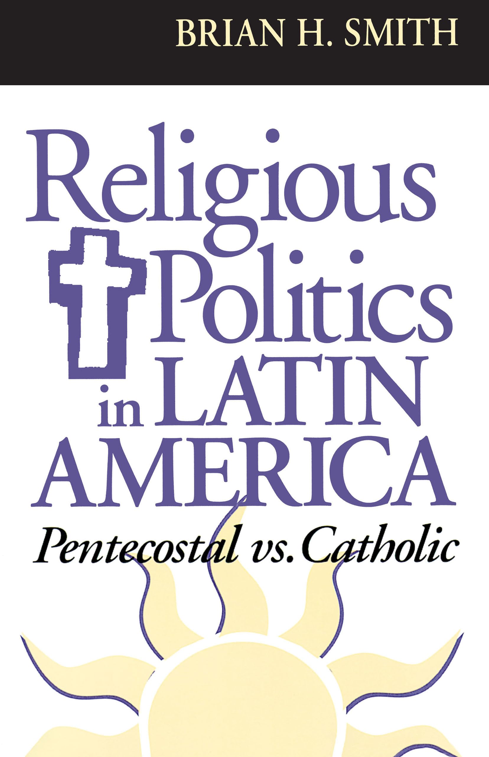 Religious Politics in Latin America, Pentecostal vs. Catholic (Kellogg Institute Series on Democracy and Development)