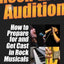 Rock the Audition: How to Prepare for and Get Cast in Rock Musicals